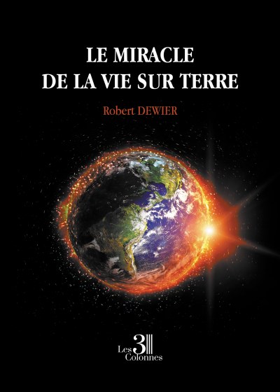 DEWIER ROBERT - Le miracle de la vie sur Terre