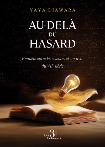 Yaya DIAWARA - Au-delà du hasard – Enquête entre les sciences et un livre du VIIᵉ siècle