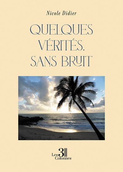 Nicole DIDIER - Quelques vérités, sans bruit