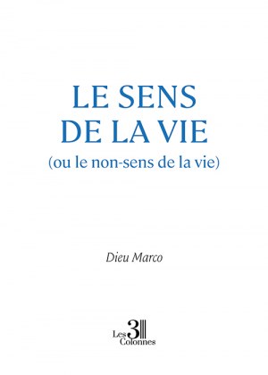Dieu Marco  - Le sens de la vie (ou le non-sens de la vie)