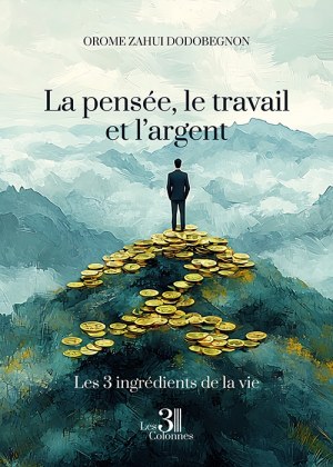DODOBEGNON OROME-ZAHUI - La pensée, le travail et l'argent