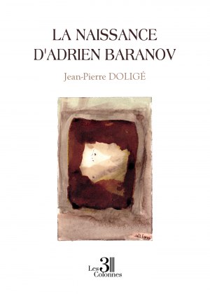 DOLIGÉ JEAN-PIERRE - La naissance d'Adrien Baranov