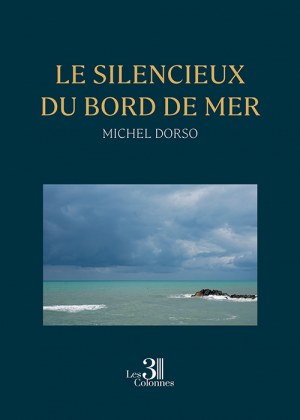 DORSO MICHEL - Le silencieux du bord de mer
