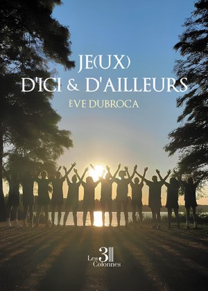 DUBROCA EVE - Je(ux) d'ici et d'ailleurs