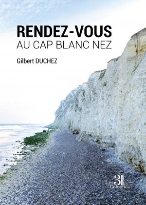 DUCHEZ GILBERT - Rendez-vous au Cap Blanc Nez