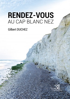 Gilbert DUCHEZ - Rendez-vous au Cap Blanc Nez