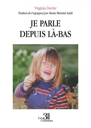DUCLER VIRGINIA - Je parle depuis là-bas