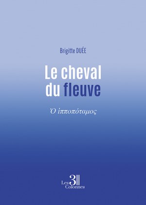 DUÉE BRIGITTE - Le cheval du fleuve