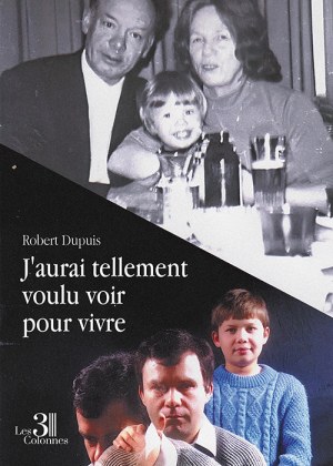 DUPUIS ROBERT - J'aurai tellement voulu voir pour vivre