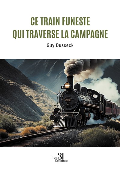 Guy DUSSECK - Ce train funeste qui traverse la campagne
