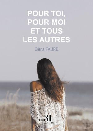 Elena FAURE - Pour toi, pour moi et tous les autres