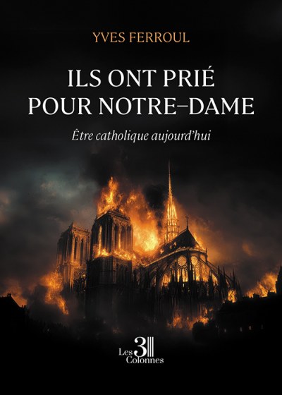 Yves FERROUL - Ils ont prié pour Notre–Dame