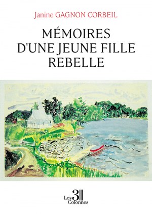GAGNON CORBEIL JANINE - Mémoires d'une jeune fille rebelle