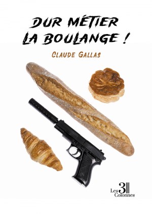 GALLAS CLAUDE - Dur métier la boulange !