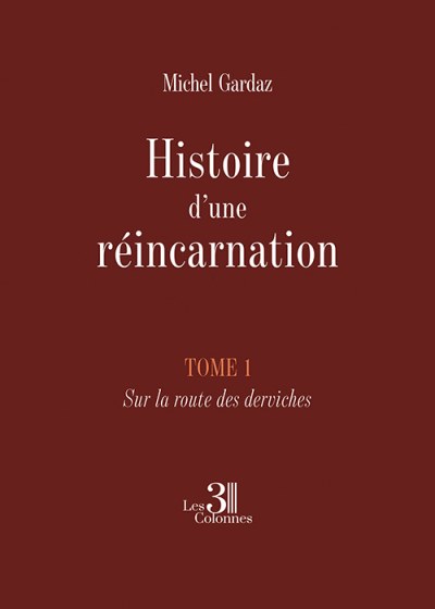 Michel GARDAZ - Histoire d’une réincarnation – Tome 1