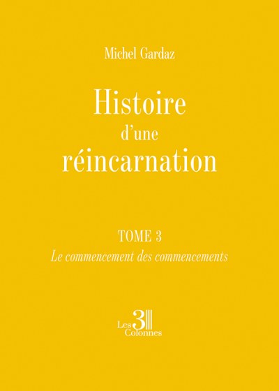 Michel GARDAZ - Histoire d’une réincarnation – Tome 3