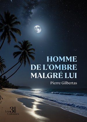 GILBERTAS PIERRE - Homme de l'ombre malgré lui