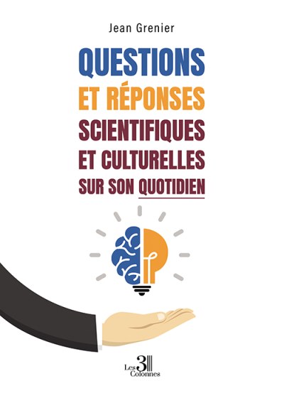 Jean GRENIER - Questions et réponses scientifiques et culturelles sur son quotidien