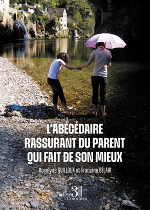 GUILLOUX ROSELYNE et BÉLAIR FRANCINE - L’abécédaire rassurant du parent qui fait de son mieux