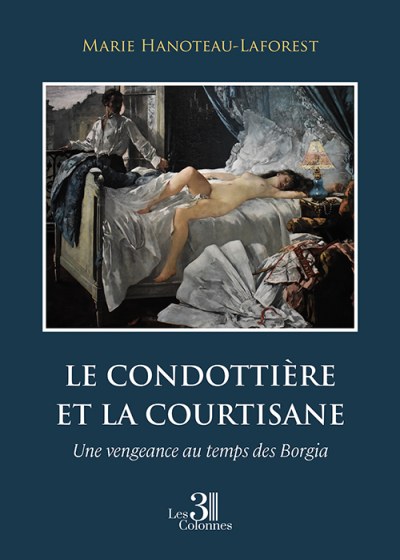 Marie HANOTEAU-LAFOREST - Le condottière et la courtisane