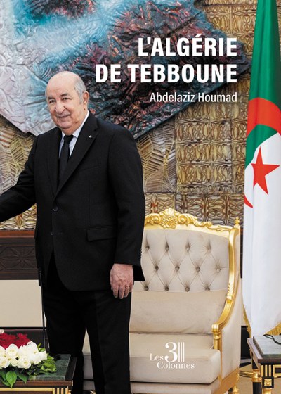 Abdelaziz HOUMAD - L'Algérie de Tebboune