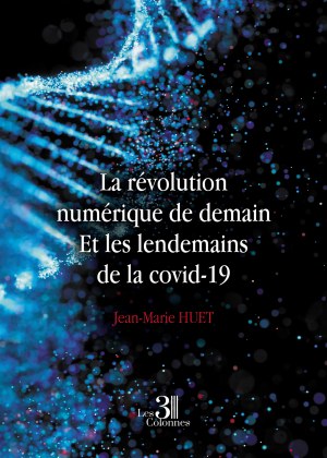 Jean-Marie HUET - La révolution numérique de demain - Et les lendemains de la covid-19