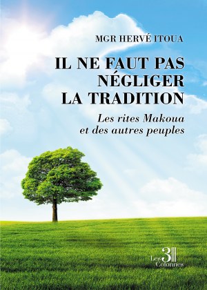 ITOUA MGR-HERVE - Il ne faut pas négliger la tradition - Les rites Makoua et des autres peuples