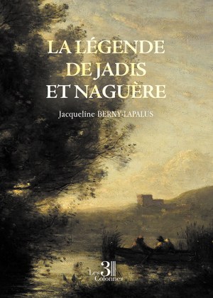 BERNY-LAPALUS JACQUELINE - La légende de Jadis et Naguère