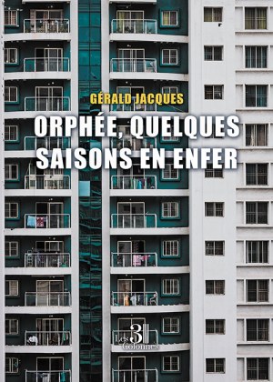 JACQUES GERALD - Orphée, quelques saisons en enfer