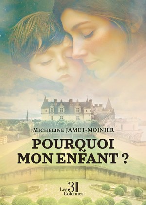JAMET-MOINIER MICHELINE - Pourquoi mon enfant ?