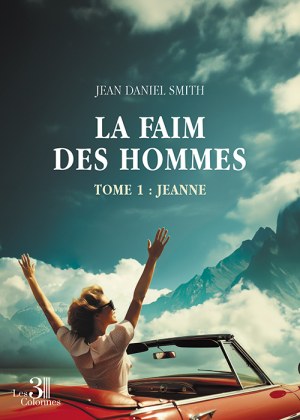 SMITH JEAN-DANIEL - La faim des hommes – Tome 1 : Jeanne