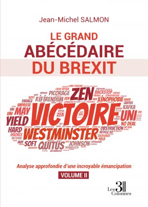 Jean-Michel SALMON - Le grand abécédaire du Brexit - Analyse approfondie d’une incroyable émancipation - Volume II