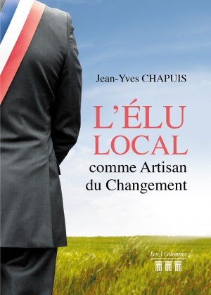 Jean-Yves CHAPUIS - L’élu Local comme Artisan du Changement