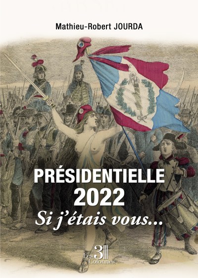 Mathieu-Robert JOURDA - Présidentielle 2022 - Si j'étais vous...