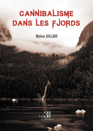JUILLARD MYLENE - Cannibalisme dans les Fjords