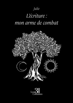 JULIE - L’écriture : mon arme de combat