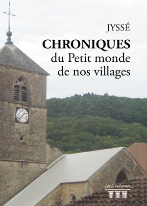 JYSSÉ - Chroniques du Petit monde de nos villages