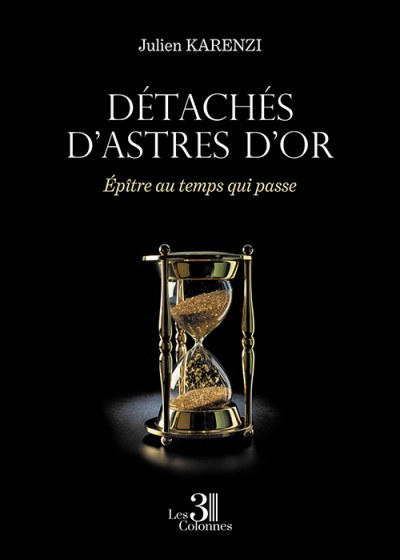 Julien KARENZI - Détachés d'astres d'Or - Épître au temps qui passe