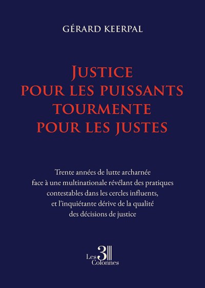 Gérard KEERPAL - Justice pour les puissants tourmente pour les justes
