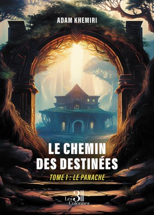 KHEMIRI ADAM - Le chemin des destinées – Tome 1