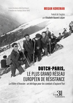 Koreman MEGAN - Dutch-Paris, le plus grand réseau européen de résistance