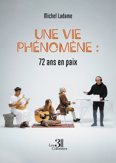 Michel LADAME - Une vie phénomène : 72 ans en paix