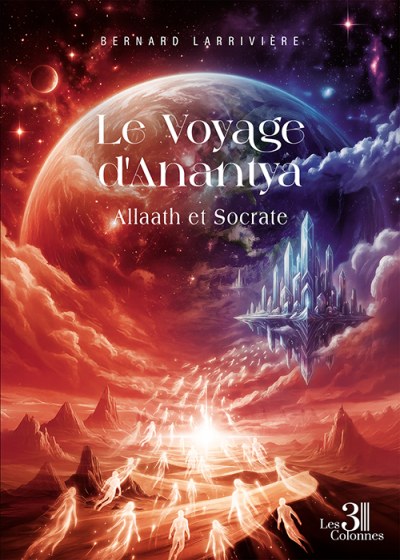 Bernard LARRIVIERE - Le Voyage d’Anantya – Livre III