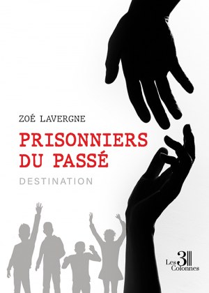 LAVERGNE ZOE - Prisonniers du passé – Destination