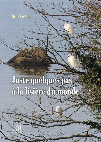 Britt LE GUEN - Juste quelques pas à la lisière du monde