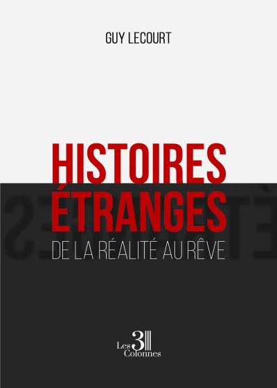 Guy LECOURT - Histoires étranges - De la réalité au rêve