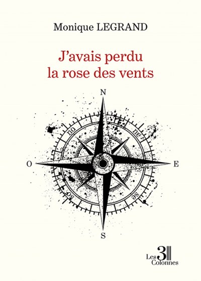 Monique LEGRAND - J'avais perdu la rose des vents