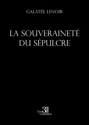LENOIR GALATEE - La souveraineté du sépulcre