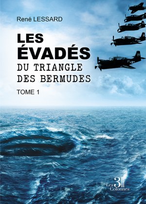 René LESSARD - Les évadés du triangle des Bermudes - Tome 1