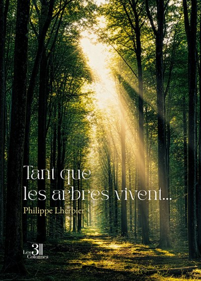 Philippe LHERBIER - Tant que les arbres vivent…